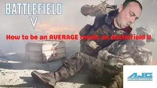 How To Be An Average Medic On Battlefield V