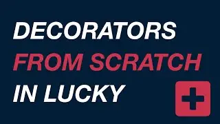Decorators from Scratch in Lucky Crystal Applications [Preview]