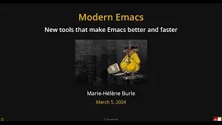 Modern Emacs: all those new tools that make Emacs better and faster