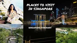 Places to visit in Singapore : Singapore itinerary