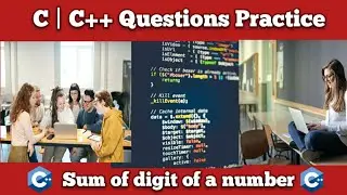 #17 C++ Programming Questions Practice : Sum of Digits of a Number