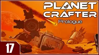 Planet Crafter: Prologue - EP17