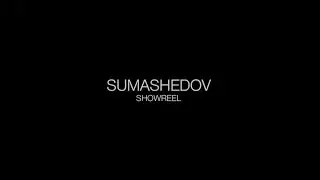 SUMASHEDOV SHOWREEL