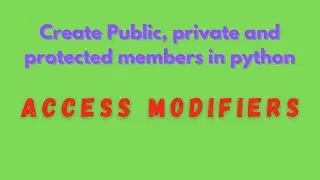 Access Modifiers in python || add single or double underscore prefix. 