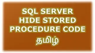 How to Hide Stored Procedure Code in SQL Server Tamil