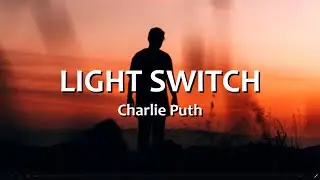 Charlie Puth - Light Switch | Lyrics