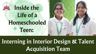 Inside the Life of a Homeschooled Teen: Interning in Interior Design & Talent Acquisition Team