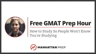 Free GMAT Prep Hour: How to Study So People Won't Know You're Studying