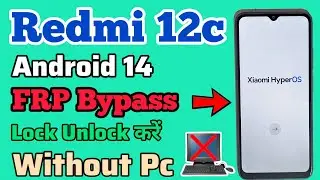 Redmi 12c || FRP Bypass || Android 14 || Xiaomi HyperOS || Google Account Unlock || Without Pc 2024.