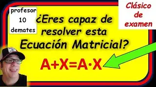 ECUACIONES con MATRICES despejar X Ejercicio resuelto Clásico de Examen