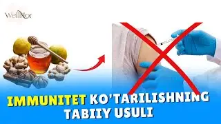IMMUNITETNI UY SHAROITIDA O'TA SAMARALI USUL BILAN KO'TARISH