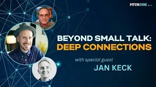 Beyond Small Talk: Deep Connections | PitchZone Ep. 51
