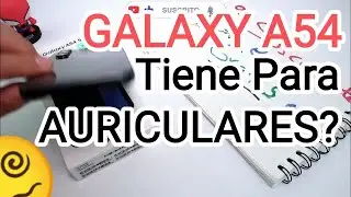 Samsung Galaxy a54 trae Jack para audífonos o Auriculares?
