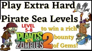 Extra Hard Pirate Sea Levels 5-8 (PART 2) to win a rich bounty of gems PvZ2