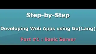 Step-by-Step Developing Web Apps using Go(Lang) Part #1 : Basic Server