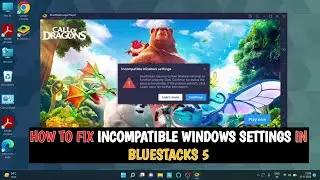 How To Fix Incompatible Windows Settings Error In Bluestacks ||  Bluestacks 5 Not Working