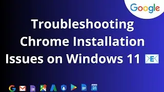Troubleshooting Chrome Installation Issues on Windows 11 ?