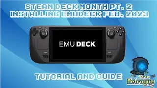 Steam Deck Month Pt. 2: Emudeck Install Tutorial (Feb. 2023)