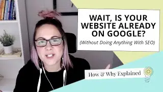 Is Your Website on Google? Are You Already Being Found? (How & Why Explained)
