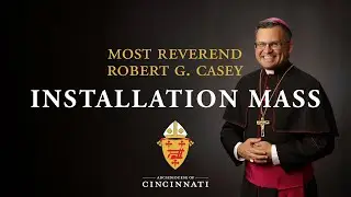 Installation Mass of Most Reverend Robert G. Casey