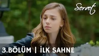 Servet 3. Bölüm İlk Sahne