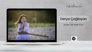 Derya Çağlayan / Seher Yeli Nazlı Yare
