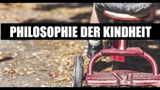 Philosophien der Kindheit - Rousseau, Kant, Hegel, Nietzsche