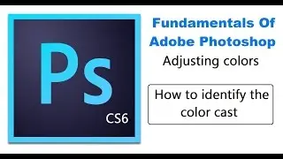 How to identify the color cast | Basic Level Adobe Photoshop CS6 Online tutorials