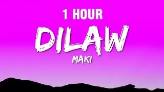 [1 HOUR] Maki - Dilaw (Lyrics)