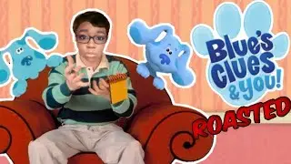 Blue's Clues and You ||ROASTED||