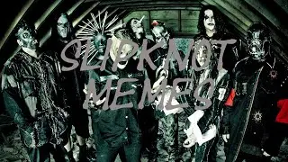SlipKnot Memes For Only True Maggots