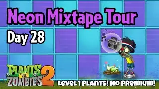 Plants vs Zombies 2 | Neon Mixtape Tour Day 28