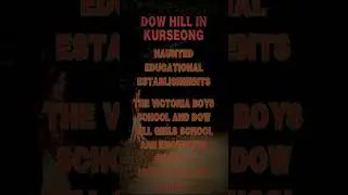 Dow Hill in Kureseong, Haunted Education