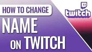 How to Change Name on Twitch