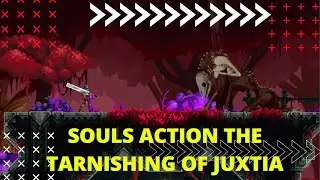 Souls action movie The Tarnishing of Juxtia
