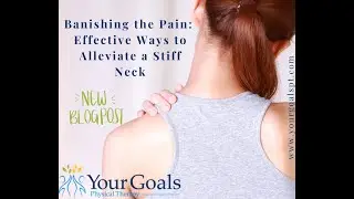 Banishing the Pain: Effective Ways to Alleviate a Stiff Neck