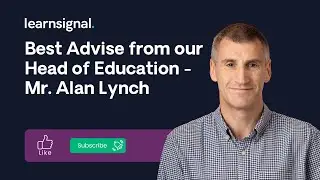 Best Advise from our Head of Education - Mr. Alan Lynch!