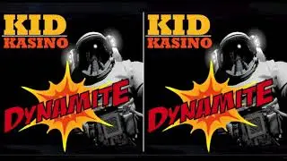 KID KASINO - DYNAMITE - (AUDIO)