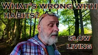 What's Wrong With Habits? | Slow Living