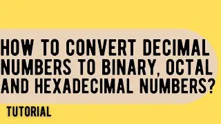 HOW TO CONVERT DECIMAL TO BINARY,   OCTAL AND HEXADECIMAL?
