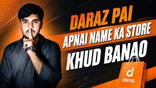 Daraz Par Apna Store Kaise Banayein?|Complete Beginner Guide 2026|Daraz Seller Account Tutorial