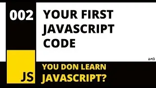002 - Javascript For Beginners - Your First Javascript Code