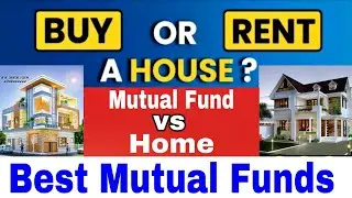 Should I #Buy or #Rent a House ? Where to #Investmoney in #realestate or #mutualfunds | Small cap MF