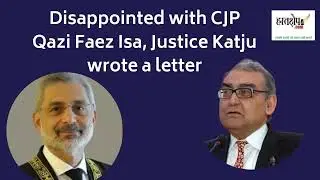 Justice Markandey Katju Open Letter To Chief Justice Of Pakistan. 