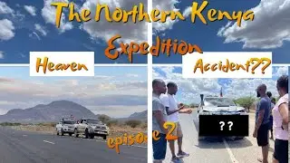 A Northern Kenya Roadtrip/vlog/Expedition  through Nanyuki, Isiolo, archers post, Turkana