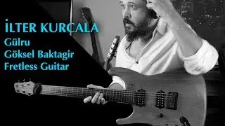 İlter Kurcala - Gülru - Göksel Baktagir - Fretless Guitar