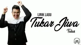 Tukar Jiwa - Tulus [Lirik Video]