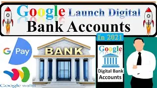 Google Digital Bank | Google Launch Digital Bank Account | google bank
