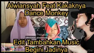 Alwiansyah Feat Kakaknya - Dance Monkey (Tones And I)