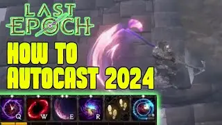 Last Epoch Autocast, How to Autocast in Last Epoch 2024 Beginners Guide